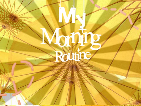 My Morning Routine!