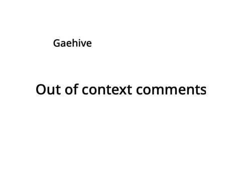 Gaehive out of context comments