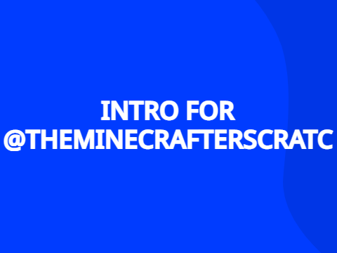 Intro for @Theminecrafterscratc