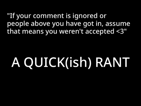 “If your comment is ignored, you didn’t get in”- A rant