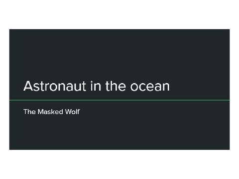 Astronaut in the ocean- The Masked Wolf (clean)