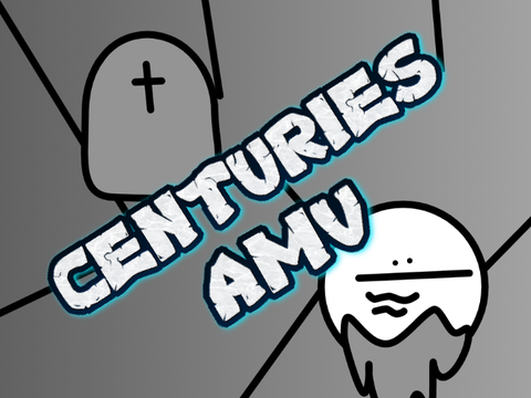 Centuries AMV