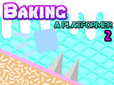 ⚜ ⁞ Baking || A Platformer Ⅱ | Mobile Friendly 