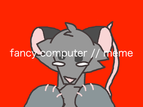 [ fancy computer // meme ] remix