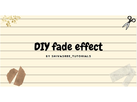 ◌ FADE EFFECT DIY ◌
