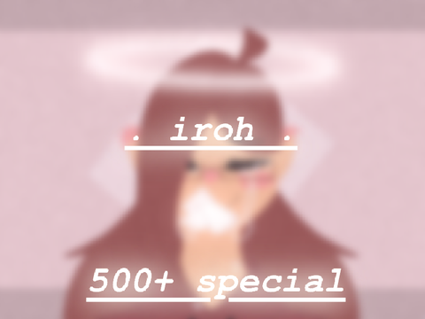 iroh || 500 followers!
