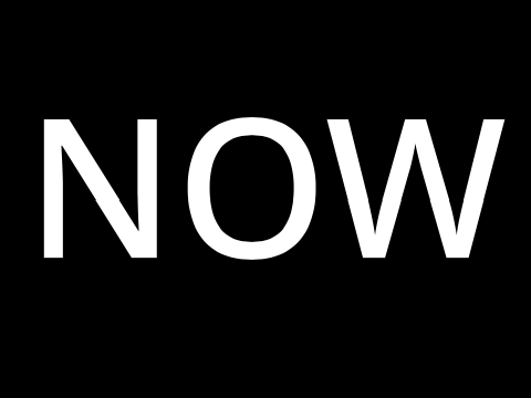 NOW
