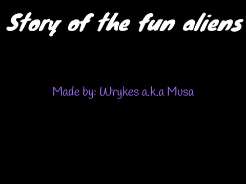 Story of the Fun aliens (WIP)