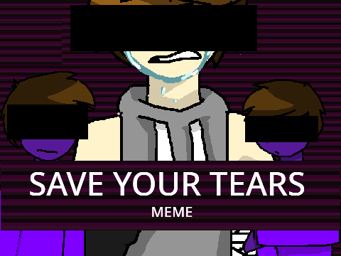 Save Your Tears MEME (Michael Afton)