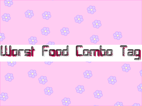 Worst Food Combo Tag