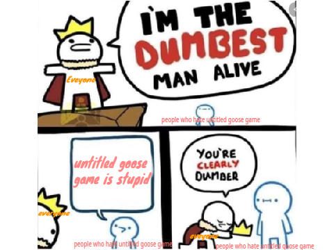 Untitled goose game is not stupid you dummy