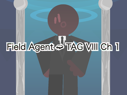 Field Agent ➫ TAG VIII Ch.1