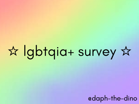 ♡ lgbtqia+ survey again ♡