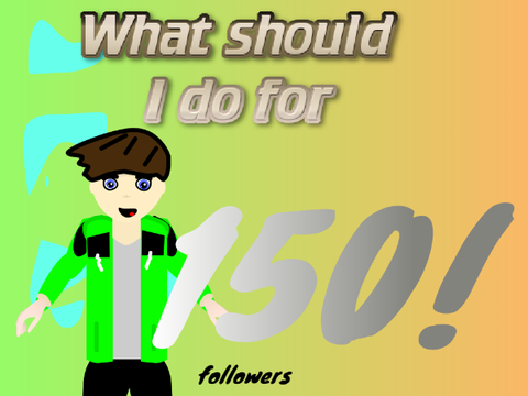 What should I do for 150 followers!