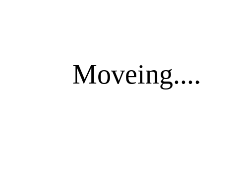 Moveing...