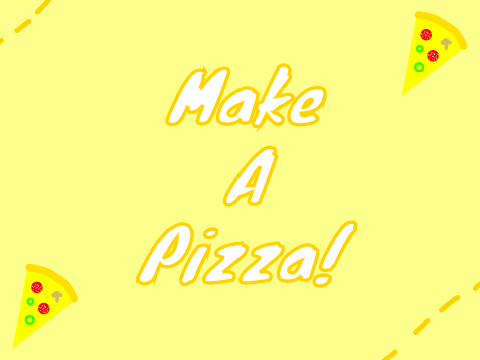 Make A Pizza!