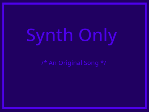 Synth Only ~ Original Song
