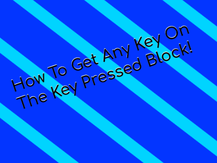How To Get Any Key In The Key Pressed Block! | #All #Tutorials #Games