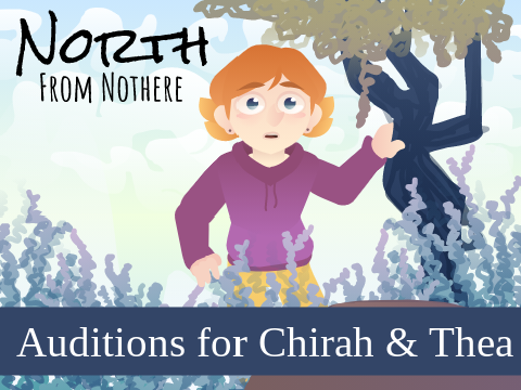 North from Nothere - Audition for Chirah and Thea
