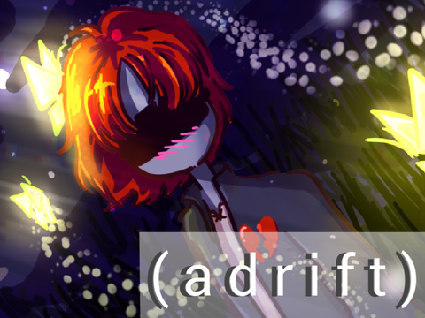 ( a d r i f t )