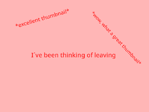 I've been thinking of leaving Scratch