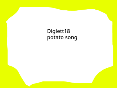 potato123xd and Diglett18 song