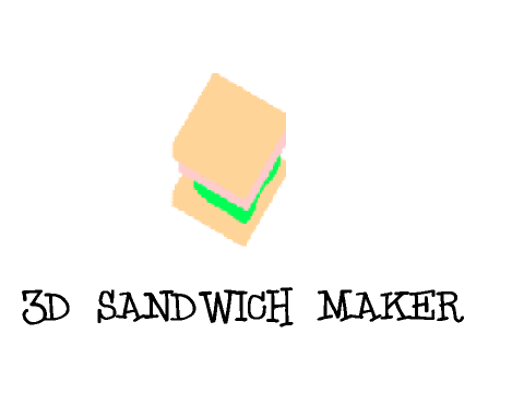 3D Sandwich Maker