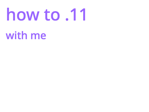 how to use .11