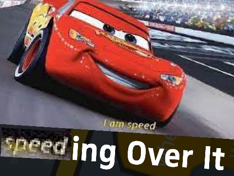 Speeding Over It