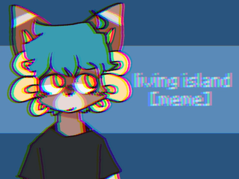 living island [animation meme]