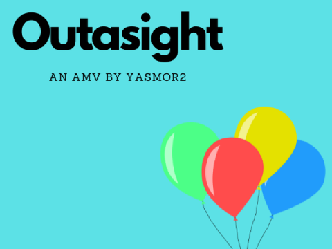 Outasight: An AMV