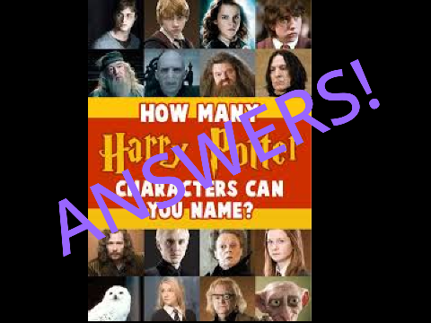 How many Harry Potter Characters can you name ANSWERS!!!
