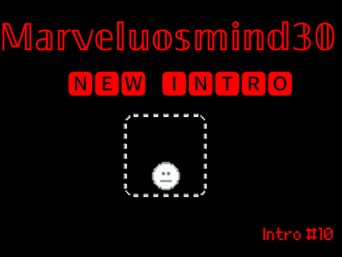  New Intro? #10 (make me a intro)