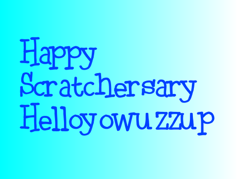 Happy Scratchaversary Helloyowuzzup!