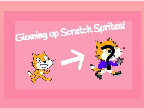 Glowing up Scratch Sprites! | Part 1
