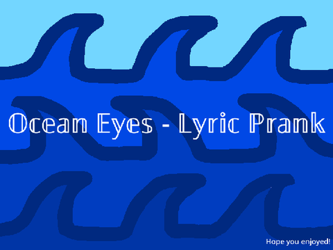Ocean Eyes - Lyric Prank