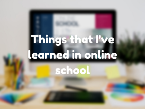 Things that I've learned in online school