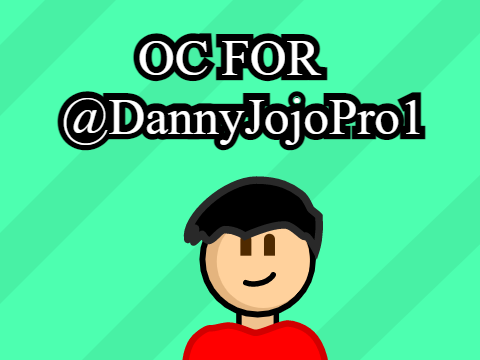 OC for @DannyJojoPro1