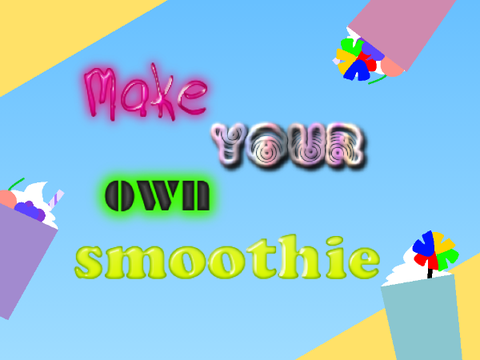 ➳ Make your own smoothie! ○