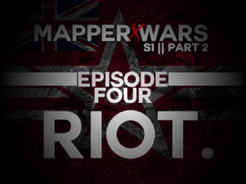 Mapper Wars: X S1 P2 || IV: RIOT.