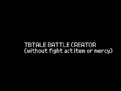 Custom TBTALE battle creator without fight act item or mercy