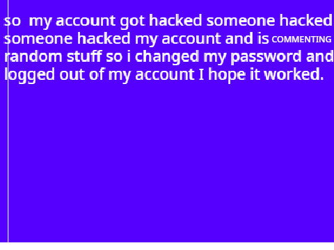 MY ACCOUNT GOT HACKED