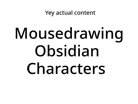 - Mouse drawing Obsidian characters -