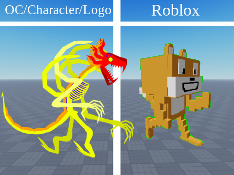Give me a OC/Character/Logo and I will turn into Roblox remix