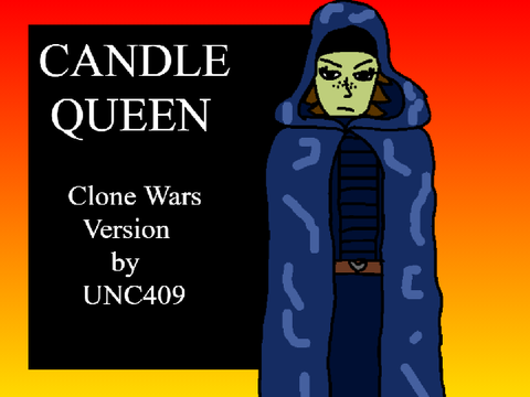 + Candle Queen + Clone Wars Version +