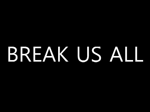break us all // Meme //