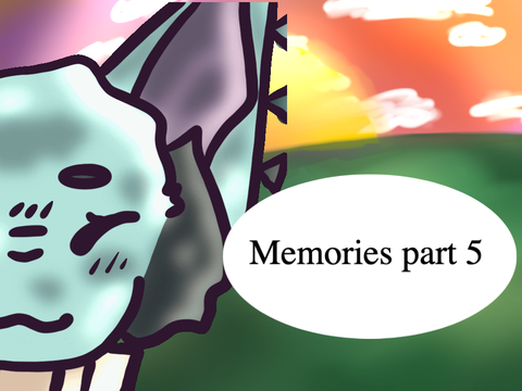 Memories | part 5