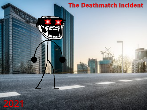 The Deathmatch Incident