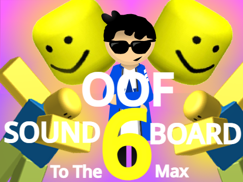 Oof Sound Board 6: To The Max