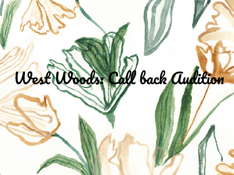 West Woods: Call Back Audition 